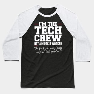 I'm The Tech Crew Not A Miracle Worker Baseball T-Shirt